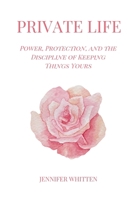 PRIVATE LIFE: Power, Protection, and the Discipline of Keeping Things Yours B0GYSW4PKM Book Cover