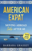 American Expat: Moving Abroad Solo After 60 B0FCLNKL94 Book Cover