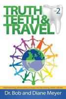 Truth, Teeth, and Travel, Volume 2 1602903840 Book Cover