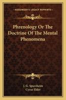 Phrenology: Or The Doctrine of the Mental Phenomena 1016537190 Book Cover