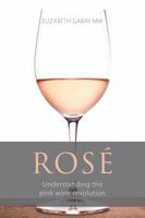Rosé: Understanding the pink wine revolution 1906821933 Book Cover