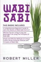 Wabi Sabi: 3 en 1- Guía completa para principiantes para aprender los reinos de Wabi-Sabi de la A-Z+ Consejos efectivos para vivir una vida larga y ... Métodos simples y efectivos B08WK2JPTT Book Cover