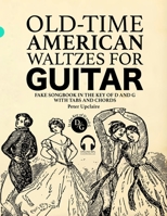 Old-Time American Waltzes for Guitar - Fake Songbook in the key of D and G with Tabs and Chords B0BXNBK7S4 Book Cover