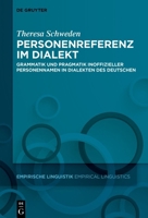 Personenreferenz Im Dialekt: Grammatik Und Pragmatik Inoffizieller Personennamen in Dialekten Des Deutschen (Empirische Linguistik / Empirical Linguistics) (German Edition) 311099920X Book Cover