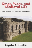 Kings, Wars, and Medieval Life: From William I to the Wars of the Roses (History of the British Isles for Learners) 1695828801 Book Cover