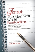 Farnol: The Man Who Wrote Best-Sellers: From the leafy byways of Kent via Hell's Kitchen, Jeffery Farnol became one of the world's most acclaimed authors. 0595212271 Book Cover