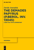 The Demades Papyrus (P.Berol. Inv. 13045): A New Text with Commentary 3110600919 Book Cover