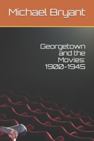 Georgetown and the Movies: 1900-1945 1481955772 Book Cover
