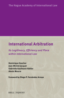 International Arbitration: Its Legitimacy, Efficiency and Place Within International Law (Hague Academy Special Editions) 9004771220 Book Cover