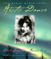 Arctic Dance: The Mardy Murie Story 1558686002 Book Cover