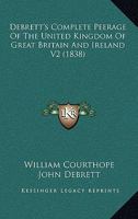 Debrett's Complete Peerage of the United Kingdom of Great Britain and Ireland V2 1167246063 Book Cover