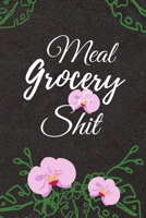 Meal Grocery & Shit: Weekly Meal Planner with Groceries list ( up to 52 Weeks) Black Cover with Flower 1654591432 Book Cover