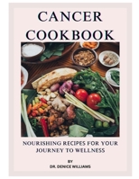 CANCER COOKBOOK: Nourishing R?????? f?r Y?ur Journey to W?lln??? B0CWHDCRRF Book Cover