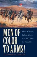 Men of Color to Arms!: Black Soldiers, Indian Wars, and the Quest for Equality 039306039X Book Cover