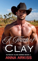A Touch Of Clay: Outback Alice Series Book 1 B0DXP5386L Book Cover