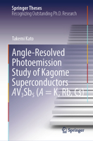 Angle-Resolved Photoemission Study of Kagome Superconductors AV3Sb5 (A = K, Rb, Cs) (Springer Theses) 981963881X Book Cover