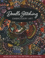 Doodle Stitching Embroidery Art: Move Beyond the Pattern with Aimee Ray 1644030179 Book Cover