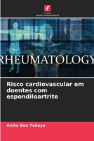 Risco cardiovascular em doentes com espondiloartrite 6206197964 Book Cover