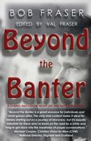 Beyond the Banter: Daring Discussions about Life and Faith for Blokes 0993574920 Book Cover