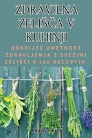 Zdravilna ZelisCa V Kuhinji (Slovene Edition) 1835933653 Book Cover