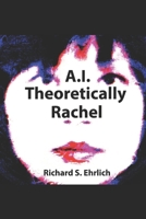 A.I. Theoretically Rachel B0C87864GQ Book Cover