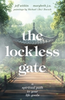 The Lockless Gate: A Spiritual Path to Your Life Goals 1038342651 Book Cover