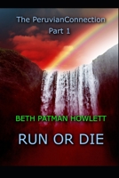 RUN OR DIE: The Peruvian Connection: Part 1 B0851MWTJN Book Cover