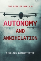 Autonomy and Annihilation: The Rise of War 4.0 3200100729 Book Cover
