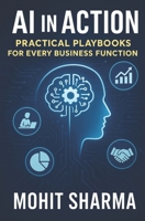 AI in Action Practical Playbooks for Every Business Function B0FRF26G3Z Book Cover