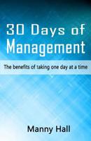 30 days of management: The benefits of taking one day at a time 1508941122 Book Cover