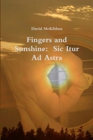 Fingers and Sunshine: Sic Itur Ad Astra 1365840972 Book Cover