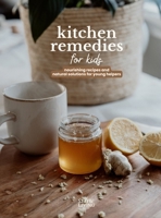 Kitchen Remedies for Kids 1763741990 Book Cover