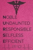 Noble Undaunted Responsible Selfless Efficient: Perfect Gag Gift (100 Pages, Blank With Nurse Sign Notebook, 6 x 9) (Cool Notebooks) Paperback 170859714X Book Cover