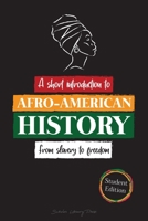 --A Short Introduction to Afro-American History - From Slavery to Freedom: 9492916916 Book Cover