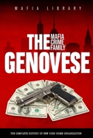The Genovese Mafia Crime Family: A Complete History of New York Criminal Organization 1739258509 Book Cover