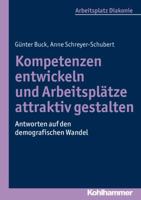 Kompetenzen Entwickeln Und Arbeitsplatze Attraktiv Gestalten: Antworten Auf Den Demografischen Wandel 3170226479 Book Cover