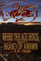 Where The Age Bends: Brand of Annwn 1490552510 Book Cover