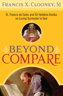 Beyond Compare: St. Francis De Sales and Vedanta Desika on Loving Surrender to God 1589012119 Book Cover