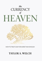 The Currency of Heaven: How to Trust God for More Than Enough B0GC3HWJPF Book Cover