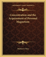 Concentration and the Acquirement of Personal Magnetism 1162566175 Book Cover