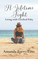 A Lifetime Fight- Living with Cerebral Palsy B0BZXRPYBD Book Cover