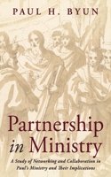Partnership in Ministry: A Study of Networking and Collaboration in Paul's Ministry and Their Implications 153260985X Book Cover