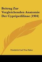 Beitrag Zur Vergleichenden Anatomie Der Cypripedilinae (1904) 1160321353 Book Cover