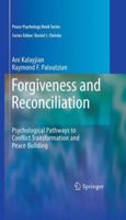 Forgiveness and Reconciliation: Psychological Pathways to Conflict Transformation and Peace Building 1441901809 Book Cover