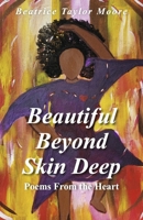 Beautiful Beyond Skin Deep -- Poems From the Heart B0CNVC6Z8N Book Cover