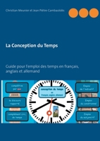 La Conception du Temps: Guide pour l'emploi des temps en français, anglais et allemand (French Edition) 2322190764 Book Cover