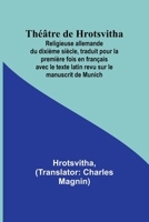 Théâtre de Hrotsvitha; Religieuse allemande du dixième siècle, traduit pour la première fois en français avec le texte latin revu sur le manuscrit de Munich (French Edition) 9357956476 Book Cover