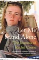 Let Me Stand Alone: The Journals of Rachel Corrie 0393333906 Book Cover