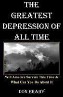 The Greatest Depression of All Time: Will America Survive This Time & What Can You Do About It 1438201931 Book Cover