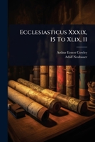 Ecclesiasticus Xxxix, 15 To Xlix, 11 1024420167 Book Cover